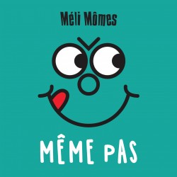 Méli Mômes - Même pas !