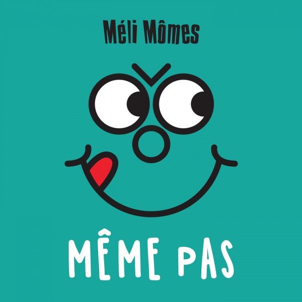 Méli Mômes - Même pas !